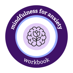 Mindfulness for Anxiety Workbook